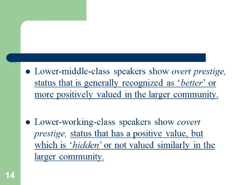 14 Lower-middle-class speakers show overt prestige, status that is generally recognized as ‘better’ or